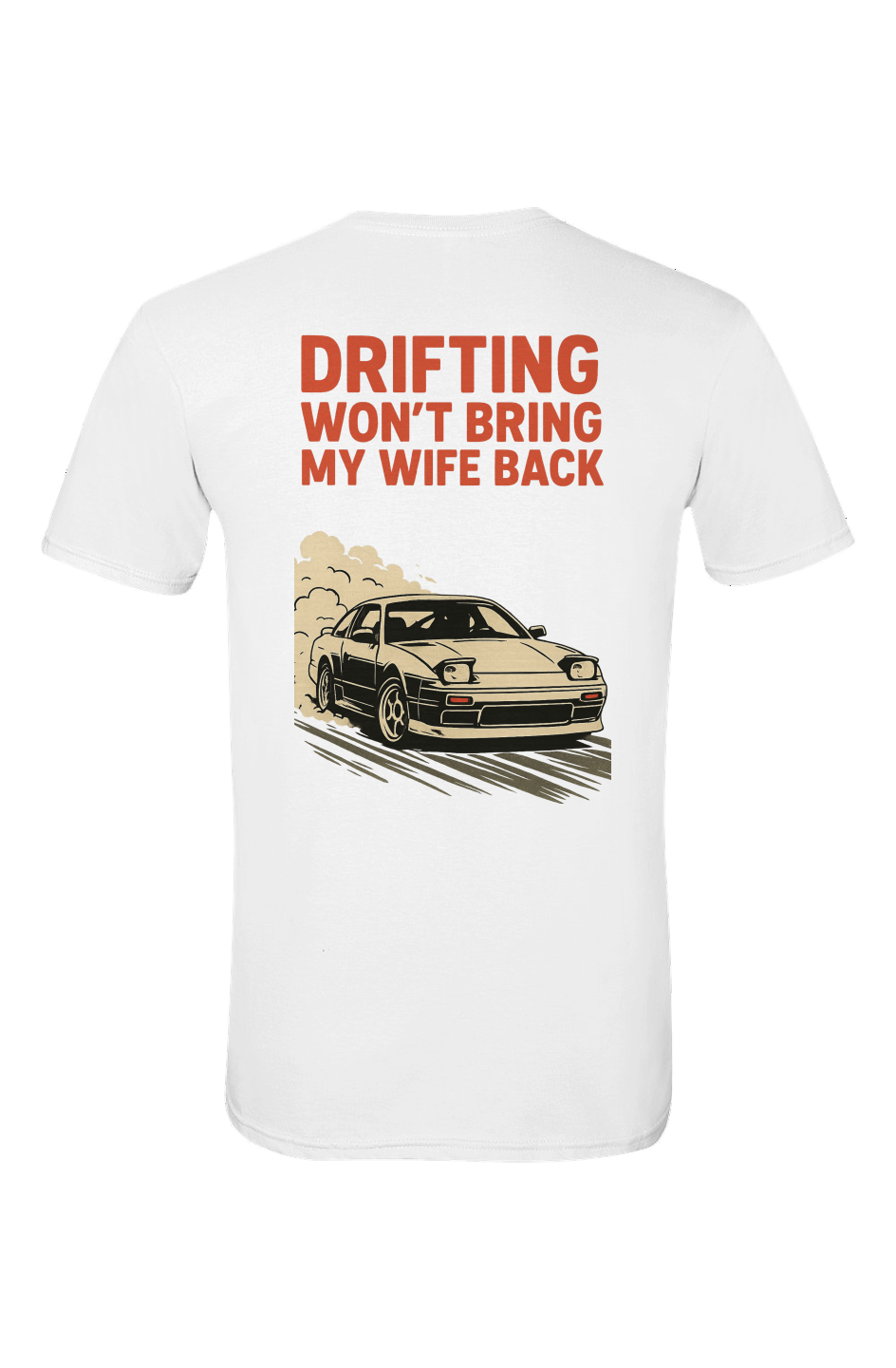 Drifting Won't Bring My Wife Back Shirt
