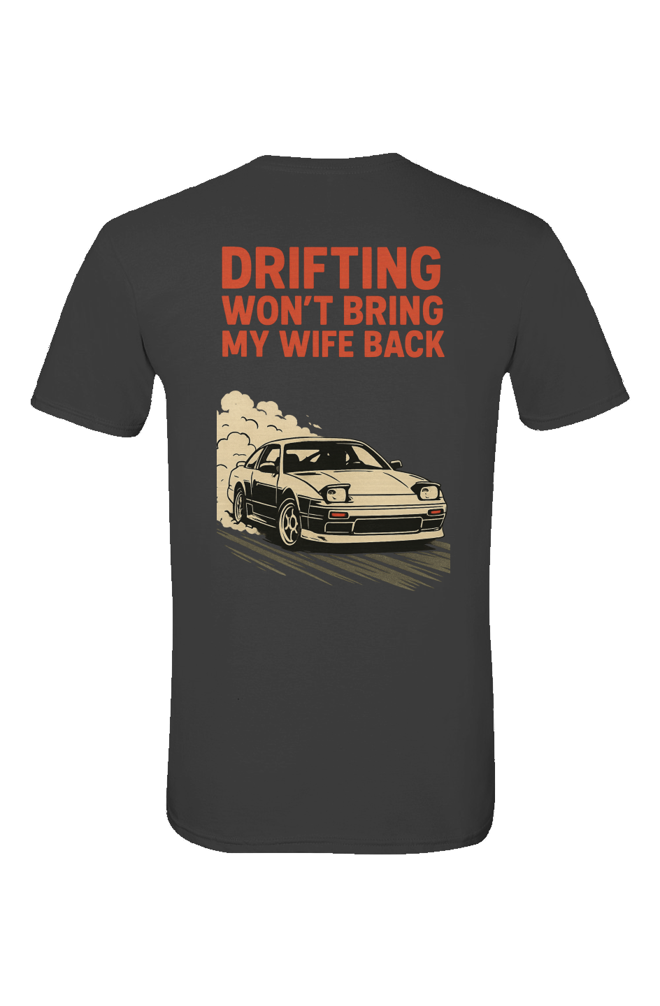 Drifting Won't Bring My Wife Back - T